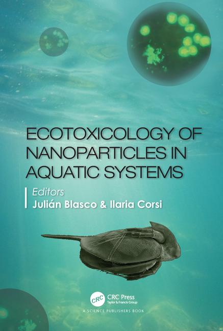 Dr. Jullián Blasco and the Prof. Dr. Ilaria Corsi  publish the book “Ecotoxicology of Nanoparticles in Aquatic Systems”